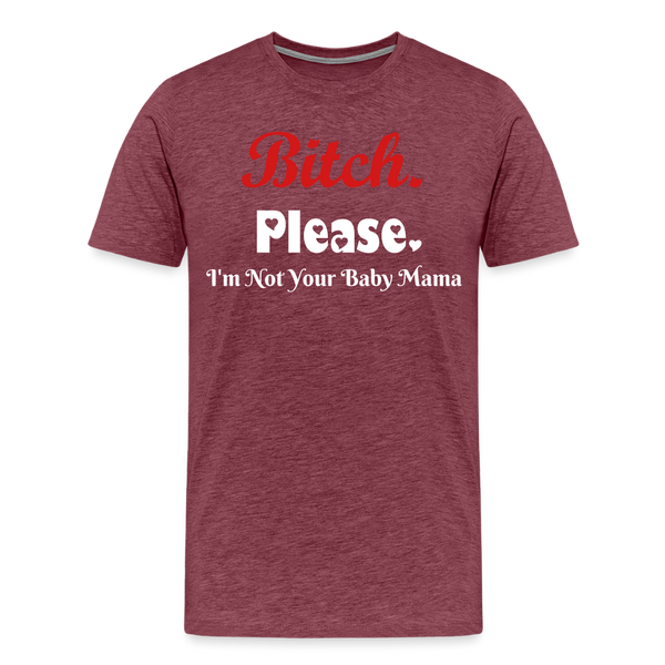 B**ch Please T-Shirt - heather burgundy