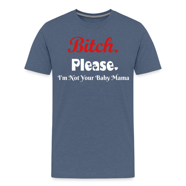 B**ch Please T-Shirt - heather blue