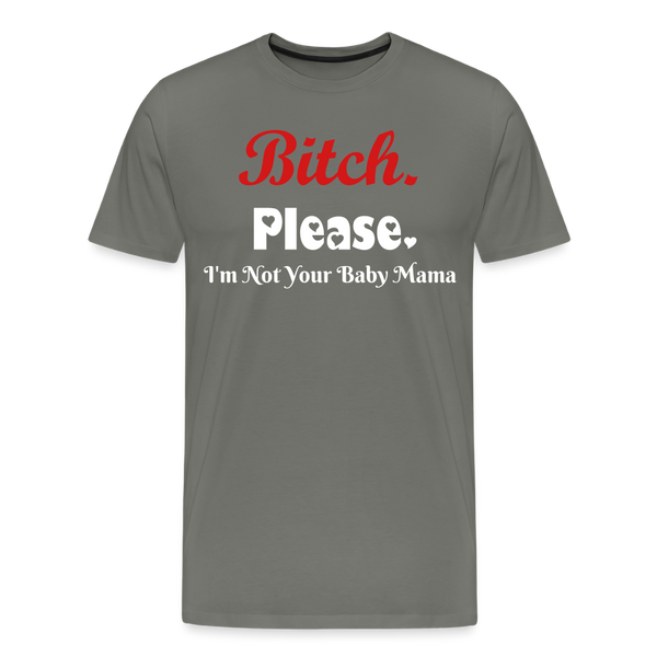 B**ch Please T-Shirt - asphalt gray