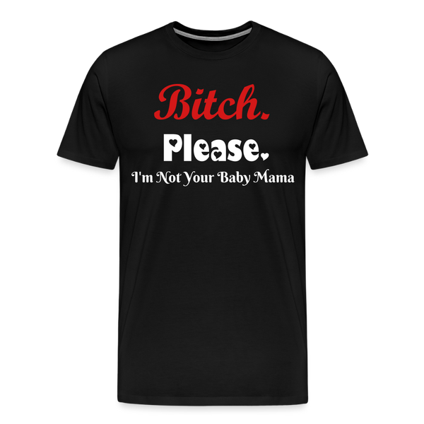 B**ch Please T-Shirt - black
