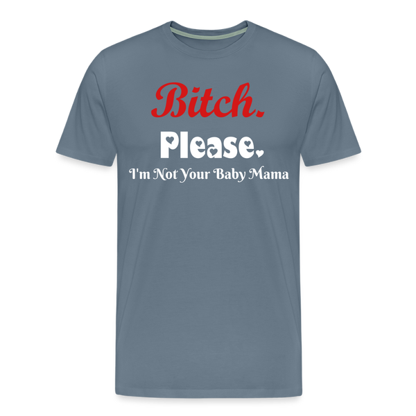 B**ch Please T-Shirt - steel blue