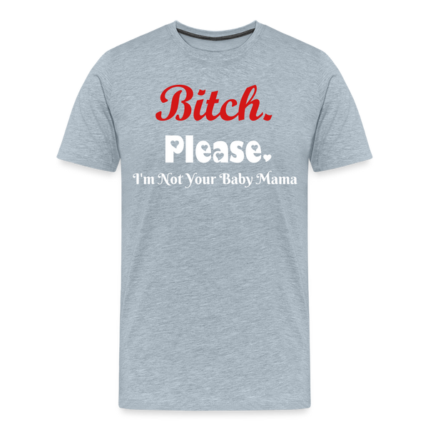 B**ch Please T-Shirt - heather ice blue