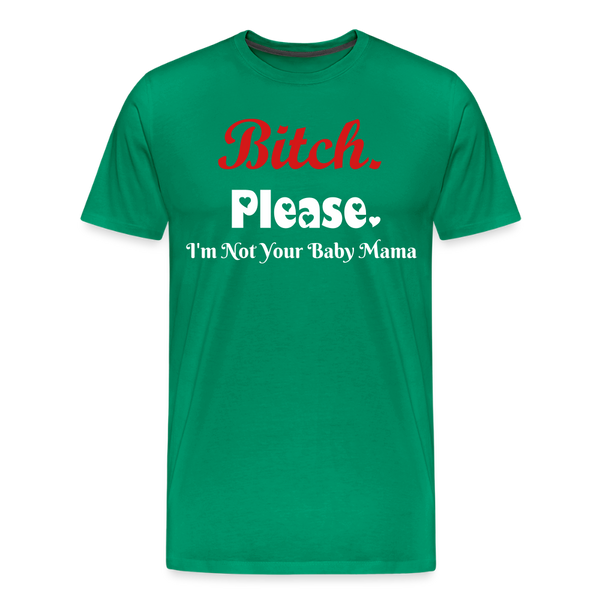 B**ch Please T-Shirt - kelly green