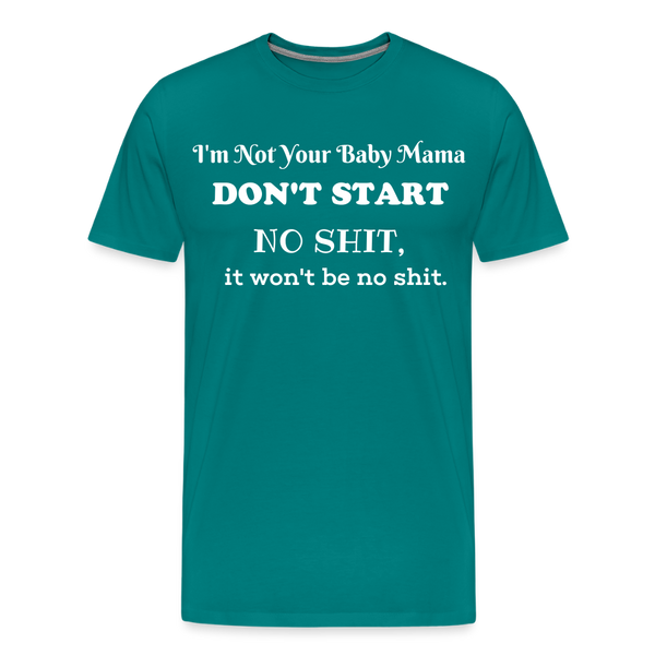Don't Start T-Shirt - teal