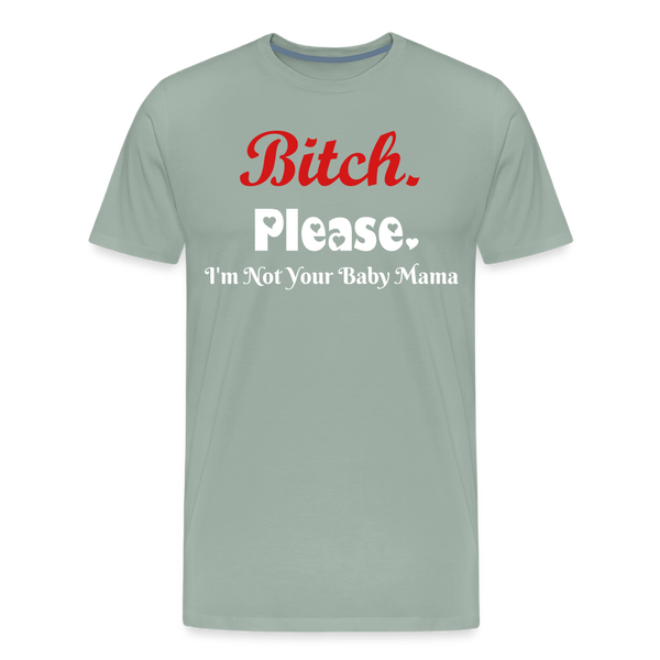 B**ch Please T-Shirt - steel green
