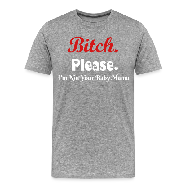 B**ch Please T-Shirt - heather gray